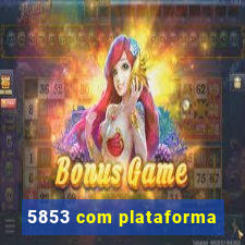 5853 com plataforma